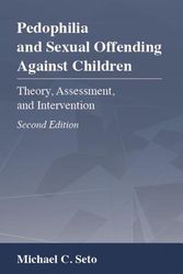Cover Art for 9781433829260, Pedophilia and Sexual Offending Against Children: Theory, Assessment, and Intervention by Michael C. Seto