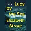 Cover Art for B09XC2JS2G, Lucy by the Sea: A Novel by Elizabeth Strout