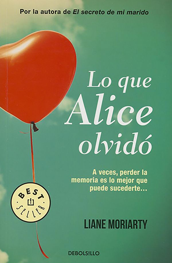 Cover Art for 9788490626658, Lo Que Alice Olvido (What Alice Forgot) by Liane Moriarty