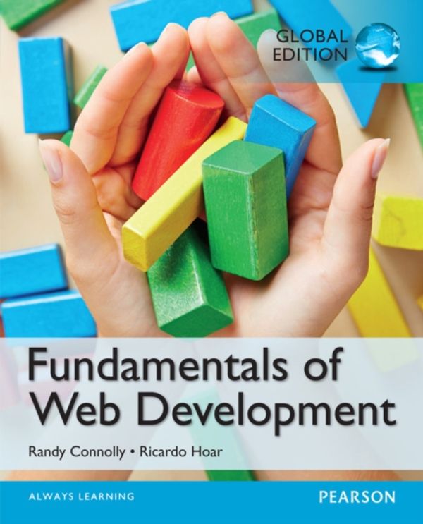 Cover Art for 9781292057095, Fundamentals of Web Development, Global Edition by Randy Connolly, Ricardo Hoar