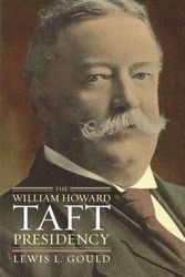 Cover Art for 9780700616749, The William Howard Taft Presidency by Lewis L. Gould