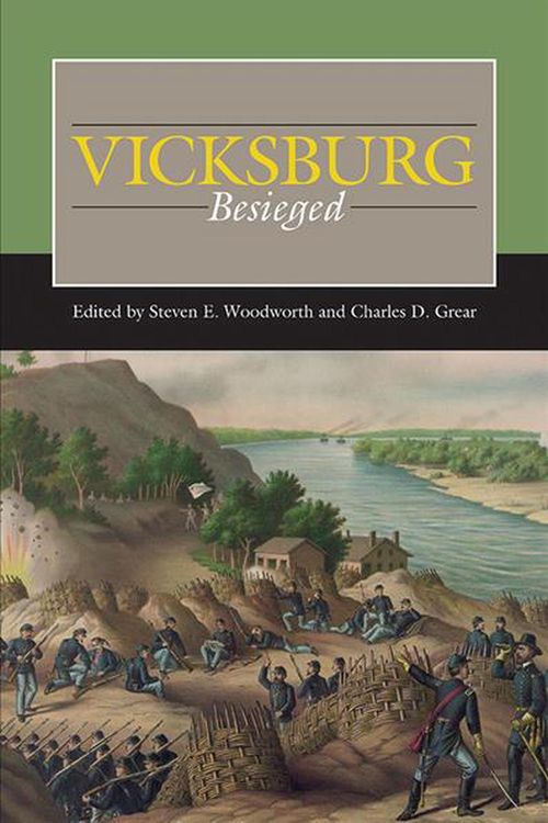 Cover Art for 9780809337835, Vicksburg Besieged (Civil War Campaigns in the West) by Andrew S. Bledsoe, John J. Gaines, Martin J. Hershock, Richard H. Holloway, Justin S. Solonick, Scott L. Stabler, Jonathan M. Steplyk