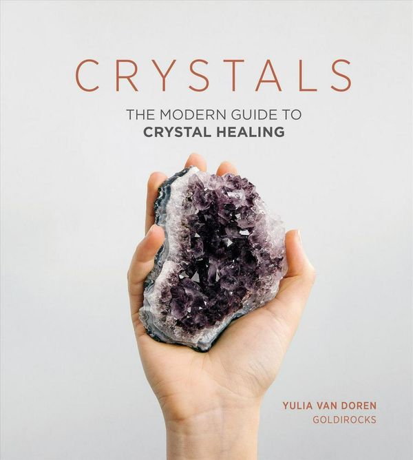 Cover Art for 9781787130357, CrystalsHarness the Power of Crystal Healing by Yulia Van Doren