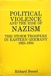 Cover Art for 9780300031713, Political Violence and the Rise of Nazism: The Storm Troopers in Eastern Germany, 1925-1934 by Martin P. Bessel