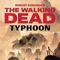 Cover Art for B07P5J4WN9, Robert Kirkman's The Walking Dead: Typhoon by Wesley Chu