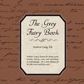 Cover Art for 9781438529059, The Grey Fairy Book by Andrew Lang