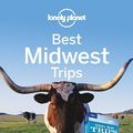 Cover Art for 9781742209180, Lonely Planet Best Midwest Trips: 17 Trips from USA's Best Trips Travel Guide (Regional Travel Guide) by Lonely Planet