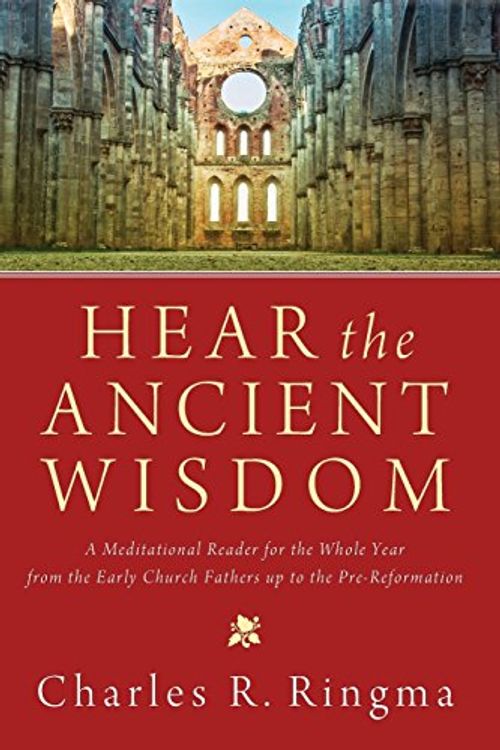 Cover Art for B013ILGMA4, Hear the Ancient Wisdom: A Meditational Reader for the Whole Year from the Early Church Fathers Up to the Pre-Reformation by Charles R. Ringma (8-Mar-2013) Paperback by Charles Ringma