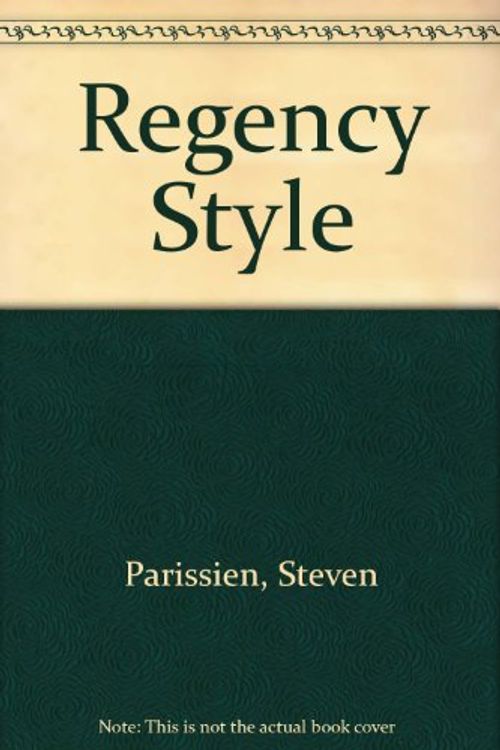 Cover Art for 9780891331728, Regency Style by Steven Parissien