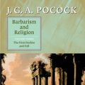 Cover Art for 9780521824453, Barbarism and Religion: Volume 3, The First Decline and Fall: First Decline and Fall v. 3 by J. G. A. Pocock