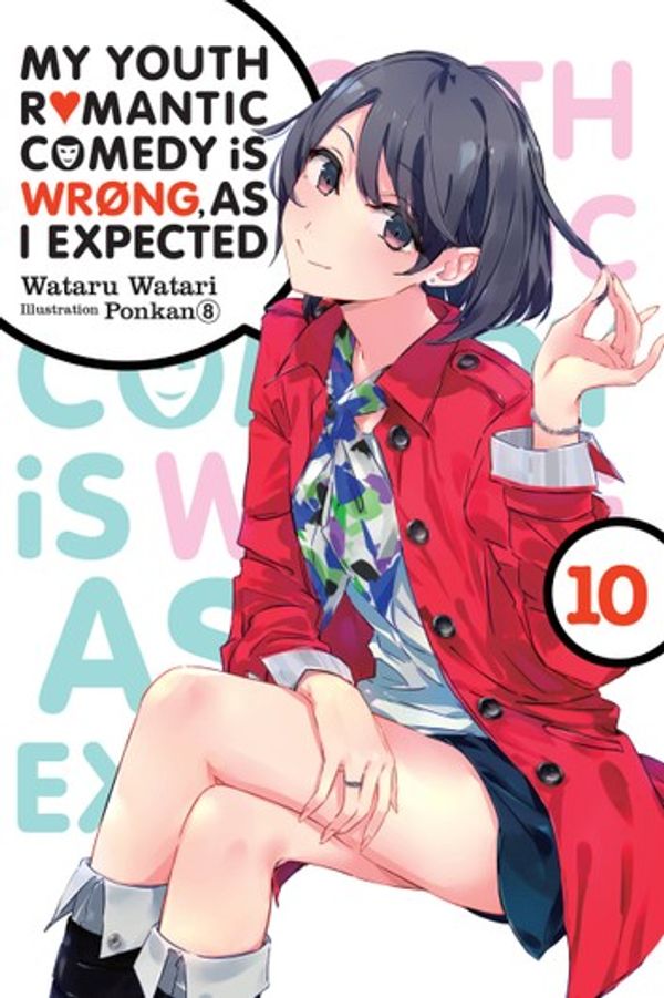 Cover Art for 9781975385880, My Youth Romantic Comedy Is Wrong, As I Expected, Vol. 10 (light novel) by Wataru Watari