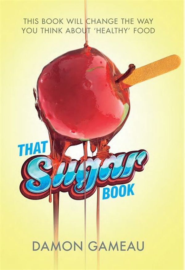 Cover Art for 9781447299721, That Sugar Book by Damon Gameau