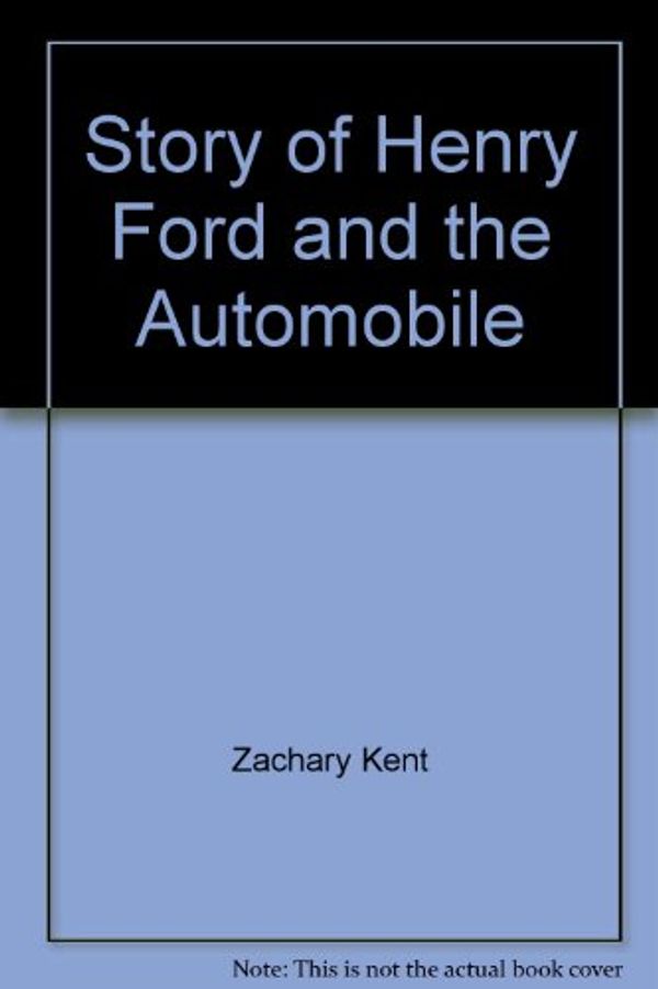 Cover Art for 9780516447513, Story of Henry Ford and the Automobile (Cornerstones of Freedom (Paperback)) by Zachary Kent