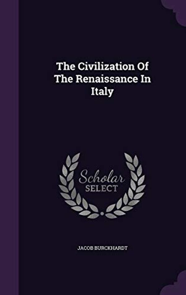 Cover Art for 9781341736407, The Civilization of the Renaissance in Italy by Jacob Burckhardt