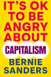 Cover Art for 9780241643280, It's OK to be Angry About Capitalism by Bernie Sanders