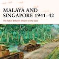 Cover Art for B01J4DRP7Y, Malaya and Singapore 1941–42: The fall of Britain’s empire in the East (Campaign Book 300) by Mark Stille