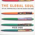 Cover Art for 9780747549703, Global Soul by Pico Iyer