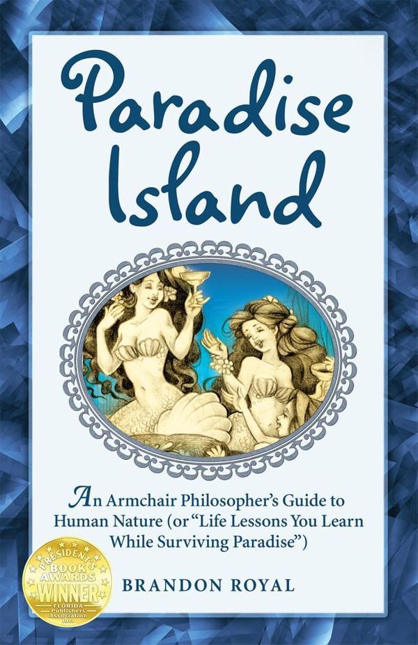 Cover Art for 9781897393116, Paradise Island: A Dreamer's Guidebook on How to Survive Paradise and Triumph over Human Nature by Royal, Brandon