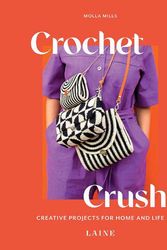 Cover Art for 9781743798980, Crochet Crush by Molla Mills, Laine