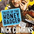 Cover Art for 9781460705407, Tales of the Honey Badger by Nick Cummins