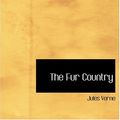 Cover Art for 9780554229249, The Fur Country by Jules Verne