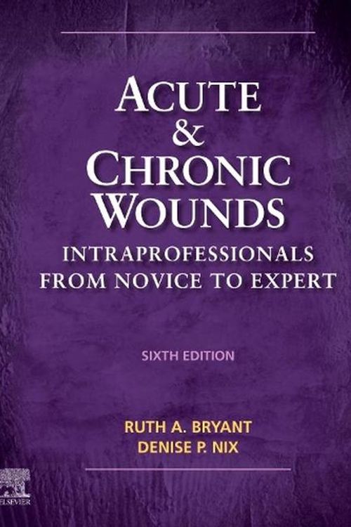 Cover Art for 9780323711906, Acute and Chronic Wounds: Intraprofessionals from Novice to Expert by Bryant RN  MS  CWOCN, Ruth, Nix RN  MS  CWOCN, Denise