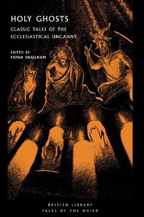 Cover Art for 9780712354134, Holy Ghosts: Classic Tales of the Ecclesiastical Uncanny: 38 (British Library Tales of the Weird) by Fiona Snailham (ed.)