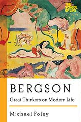Cover Art for 9781605986760, Bergson: Great Thinkers on Modern Life by Michael Foley