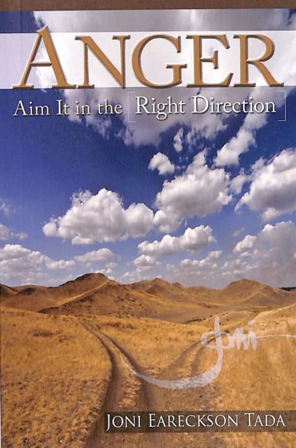 Cover Art for 9781628621587, Anger: Aim It in the Right DirectionAnger by Joni Eareckson Tada