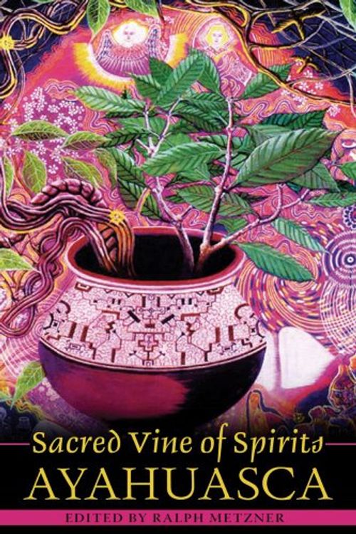 Cover Art for 9781594770531, Sacred Vine of Spirits by Ralph Metzner