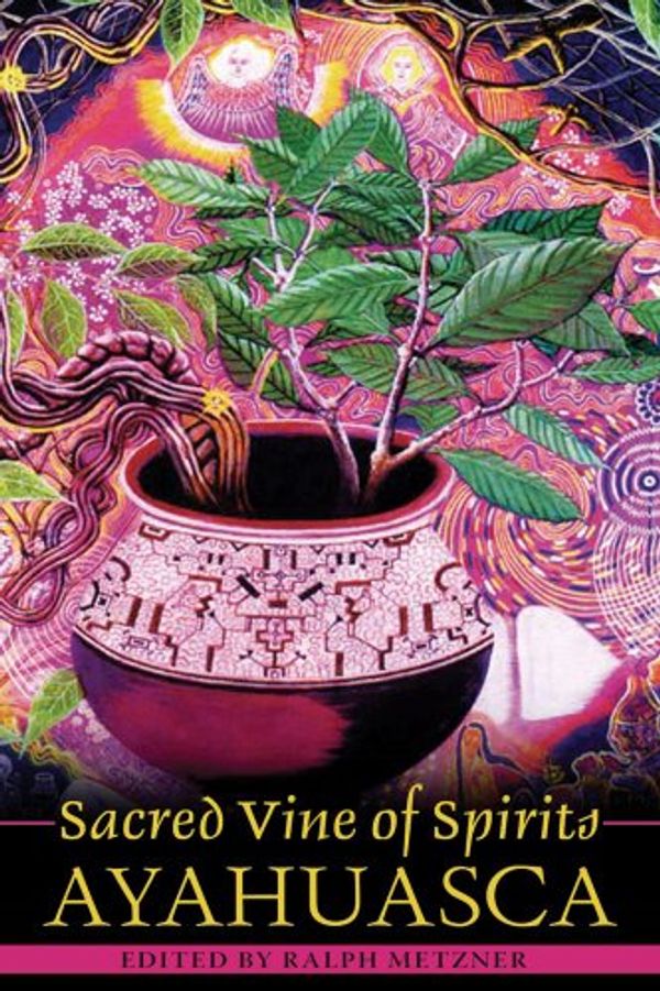 Cover Art for 9781594770531, Sacred Vine of Spirits by Ralph Metzner