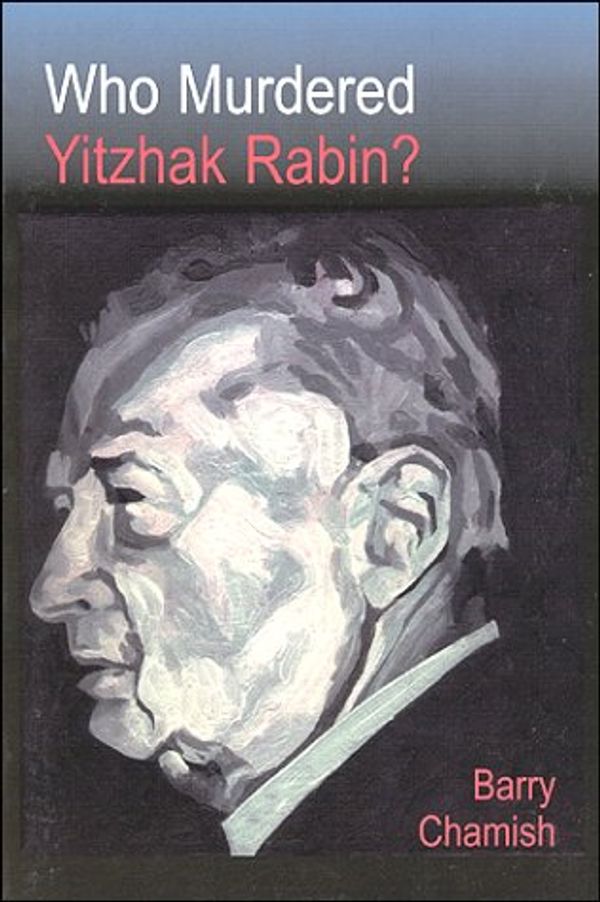 Cover Art for 9781571290816, Who Murdered Yitzhak Rabin? by Barry Chamish