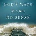 Cover Art for 9780801015328, When God's Ways Make No Sense by Dr. Larry Crabb