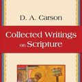 Cover Art for 9781844744473, Collected Writings on Scripture by D. A. Carson