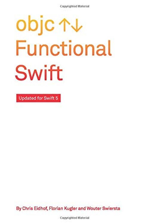 Cover Art for 9798630864413, Functional Swift: Updated for Swift 5 by Chris Eidhof, Florian Kugler, Wouter Swierstra