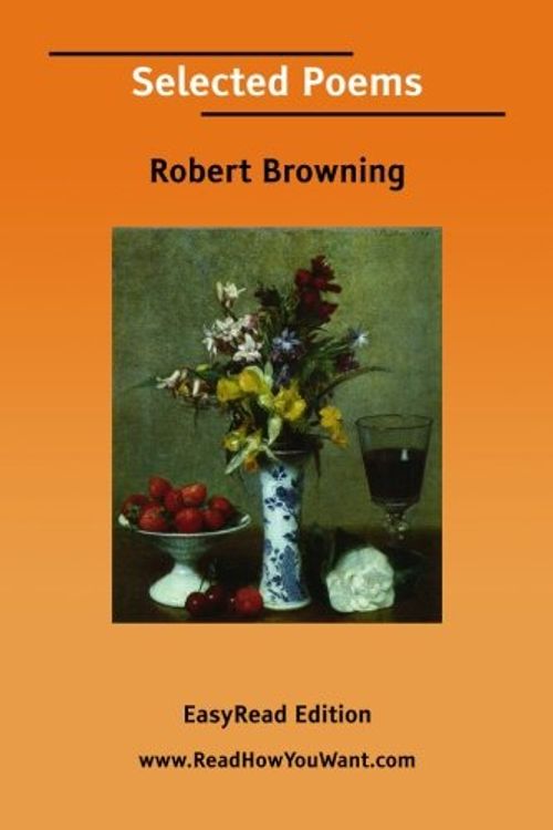 Cover Art for 9781425058517, Selected Poems [EasyRead Edition] by Robert Browning