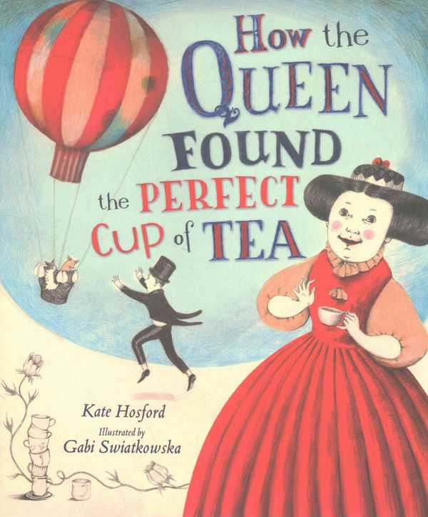 Cover Art for 9781467739047, How the Queen Found the Perfect Cup of Tea by Kate Hosford