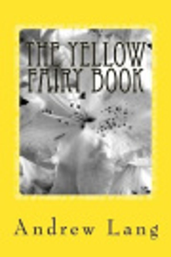 Cover Art for 9781981511662, The Yellow Fairy Book by Andrew Lang