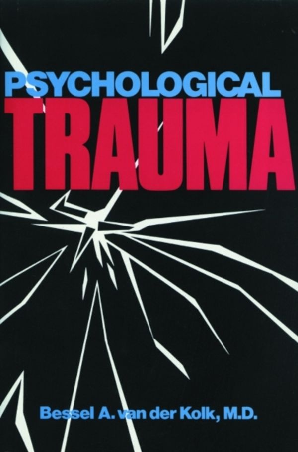 Cover Art for 9781585621620, Psychological Trauma by Bessel A. der Van Kolk