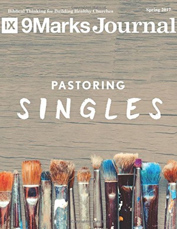 Cover Art for 9781544627120, Singleness | 9Marks Journal: Spring 2017 by Jonathan Leeman, Owen Strachan, Mary Willson, Gilbart-Smith, Mike, Ed Shaw, Sam Allberry, Rosaria Butterfield, Christopher Yuan, Sean DeMars, Andy Johnson
