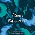 Cover Art for 9781786496294, Flames by Robbie Arnott
