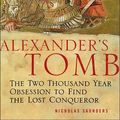 Cover Art for 9780465072033, Alexander's Tomb: The Two-Thousand Year Obsession to Find the Lost Conquerer by Nicholas J. Saunders