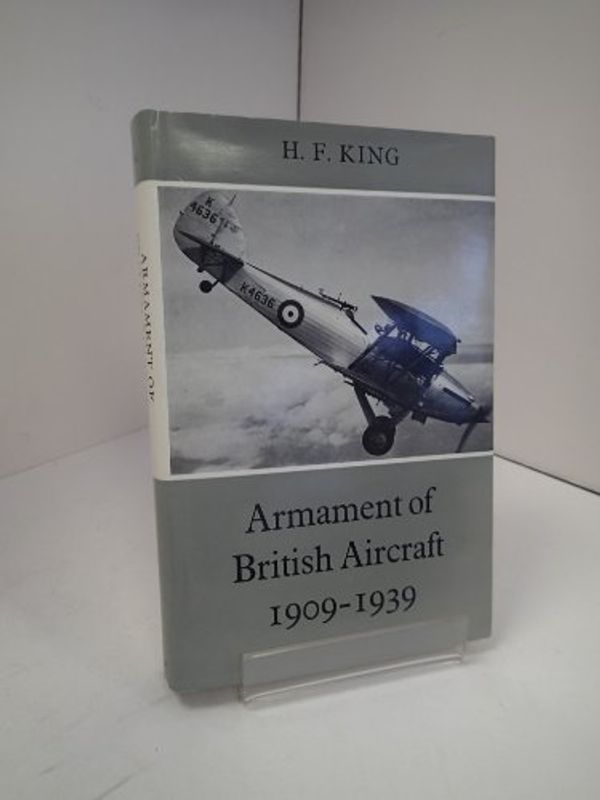 Cover Art for 9780370000572, Armament of British Aircraft, 1909-39 by H. F King