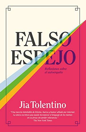 Cover Art for 9788499987873, Falso espejo: Reflexiones sobre el autoengaño by Jia Tolentino