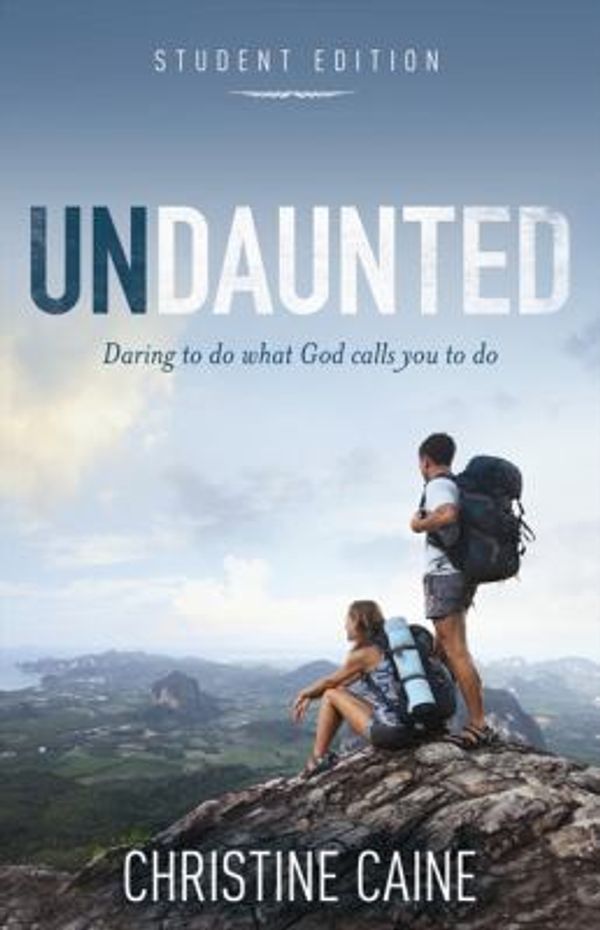 Cover Art for 0025986743109, Undaunted : Daring to Do What God Calls You to Do by Christine Caine