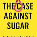 Cover Art for B01M33BP8B, The Case Against Sugar by Gary Taubes