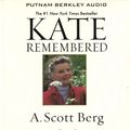 Cover Art for 9780399151668, Kate Remembered by A Scott Berg