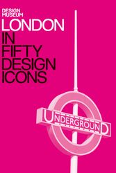 Cover Art for 9781840916928, London in Fifty Design Icons: Design Museum Fifty by Design Museum Enterprise Limit