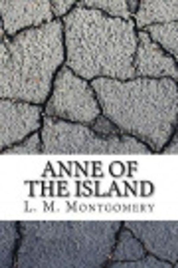 Cover Art for 9781544893815, Anne of the Island by Lucy Maud Montgomery