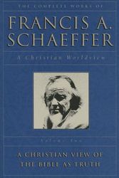 Cover Art for 9780891073338, A Christian View of the Bible as Truth (The Complete Works of Francis A. Schaeffer, Vol. 2) by Schaeffer, Francis A.